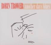 TROWER ROBIN  - CD ANOTHER DAYS BLUES
