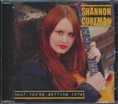 CURFMAN SHANNON  - CD WHAT YOU'RE GETTING INTO