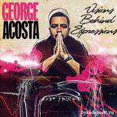 ACOSTA GEORGE  - CD VISIONS BEHIND EXPRESSION