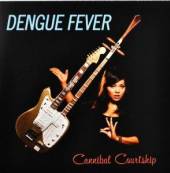 DENGUE FEVER  - CD CANNIBAL COURTSHIP