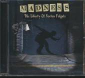 MADNESS  - CD LIBERTY OF NORTON FOLGATE