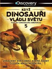  Když dinosauři vládli světu 5 (When Dinosaurs Roamed America) - supershop.sk