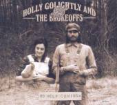 GOLIGHTLY HOLLY & BROKEO  - CD NO HELP COMING [DIGI]