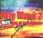  DIRTY WATER 2 : MORE.. - supershop.sk