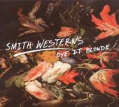 SMITH WESTERNS  - CD DYE IT BLONDE