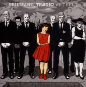 ART BRUT  - CD BRILLIANT! TRAGIC!