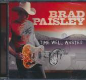 PAISLEY BRAD  - CD TIME WELL WASTED