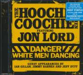 HOOCHIE COOCHIE MEN  - CD DANGER:WHITE MAN DANCING
