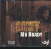 MR BRADY  - CD DIRTY