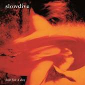 SLOWDIVE  - VINYL JUST FOR A DAY [VINYL]