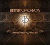 BETTER TOMORROW  - CD HOME IS WHERE YOUR HEART IS