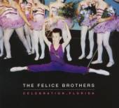 FELICE BROTHERS  - CD CELEBRATION FLORIDA