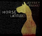 FOUCAULT JEFFREY  - CD HORSE LATITUDES -DIGI-