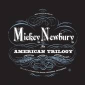 NEWBURY MICKEY  - 4xCD AN AMERICAN TRILOGY