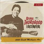 THOROGOOD GEORGE & THE DESTRO  - CD 2120 SOUTH MICHIGAN AVE.