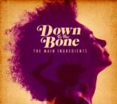 DOWN TO THE BONE  - CD MAIN INGREDIENTS