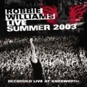 WILLIAMS ROBBIE  - CD LIVE SUMMER 2003