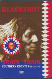 BLACKFOOT  - DVD LIVE-TRAIN TRAIN-SOUTHERN