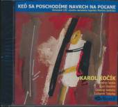 KOCIK KAROL  - CD KED SA POSCHODIME NAVRCH NA POLANE