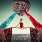 HUSHPUPPIES  - CD THE BIPOLAR DRIFT