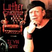 GROSVENOR LUTHER  - CD IF YOU DARE