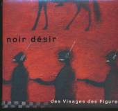 NOIR DESIR  - CD DES VISAGES DES FIGURES