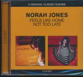 JONES NORAH  - 2xCD FEELS LIKE HOME / NOT TOO LATE 11