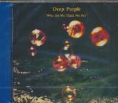 DEEP PURPLE  - CD WHO DO WE THINK WE ARE [R,E]