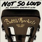 BOTTLE ROCKETS  - CD NOT SO LOUD