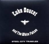 DOUCET LUKE  - CD STEEL CITY TRAWLER