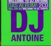 DJ ANTOINE  - 2xCD WELCOME TO DJ A..