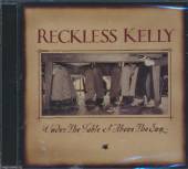 RECKLESS KELLY  - CD UNDER THE TABLE & ABOVE THE SU
