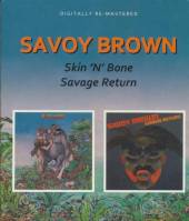 SAVOY BROWN  - 2xCD SKIN 'N' BONE / SAVAGE RETURN