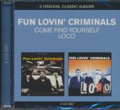 FUN LOVIN' CRIMINALS  - 2xCD COME FIND YOURSELF / LOCO