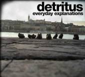 DETRITUS  - CD EVERYDAY EXPLANATIONS