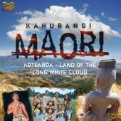KAHURANGI MAORI  - CD LAND OF THE LONG WHITE CLOUD