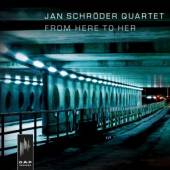 SCHRODER JAN -QUARTET-  - CD FROM HERE TO HER