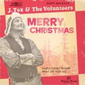 TEX J & THE VOLUNTEERS  - CD SANTA COMES 'ROUND
