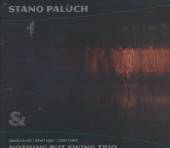 PALUCH STANO & NOTHING BUT SWI..  - CD STANO PALUCH & NOTHING BUT SWING TRIO