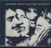 GRAND FUNK  - CD GOOD SINGIN' GOOD PLAYIN'