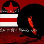 SABRE JET  - CD SAME OLD BRAND NEW