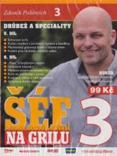  Zdeněk Pohlreich: Šéf na grilu 3 - Drůbež a speciality - supershop.sk