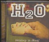 H2O  - CD NOTHING TO PROVE