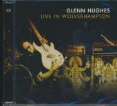 HUGHES GLENN  - 2xCD LIVE IN WOLVERHAMPTON