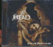 HEAD  - CD SAVE ME FROM MYSELF