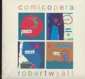 WYATT ROBERT  - CD COMICOPERA