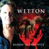 WETTON JOHN  - CD RAISED IN CAPTIVITY (ARG)