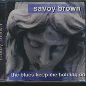 SAVOY BROWN  - CD BLUES KEEP ME HOLDING ON