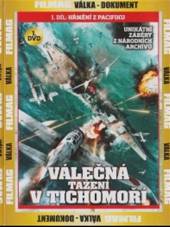  Válečná tažení v Tichomoří - 1. DVD - Hřmění z Pacifiku (Campaigns in the Pacific: Rumbles from the Pacific) - suprshop.cz