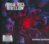 PRIMAL ROCK REBELLION  - CD AWOKEN BROKEN